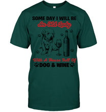 Load image into Gallery viewer, Some Day I Will Be An Old Lady With A House Full Of Dog And Wine Guys Tee