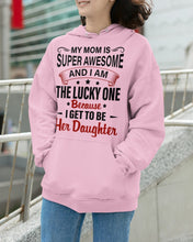 Load image into Gallery viewer, My Moms Is Super Awesome Gift For Daughter Hoodie