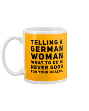 Load image into Gallery viewer, Telling A German Woman What To Do Is Never Good For Your Health Mug