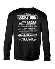 Load image into Gallery viewer, Lucky Son Who Raised By A Freaking Awesome April Mom Sweatshirt