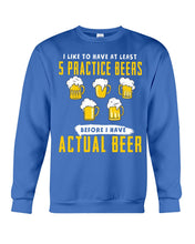 Load image into Gallery viewer, I Like To Have At Least Practice Beer Meaningful Gift Sweatshirt