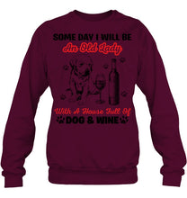 Load image into Gallery viewer, Some Day I Will Be An Old Lady With A House Full Of Dog And Wine Sweatshirt