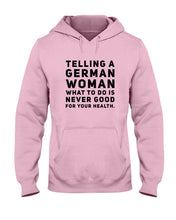 Load image into Gallery viewer, Telling A German Woman What To Do Is Never Good For Your Health Hoodie