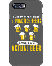 Load image into Gallery viewer, I Like To Have At Least Practice Beer Meaningful Gift Phone case