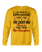Load image into Gallery viewer, My Moms Is Super Awesome Gift For Daughter Sweatshirt