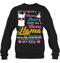 Load image into Gallery viewer, No So Much A Mama Bear More Like A Mama Llama Sweatshirt
