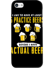 Load image into Gallery viewer, I Like To Have At Least Practice Beer Meaningful Gift Phone case