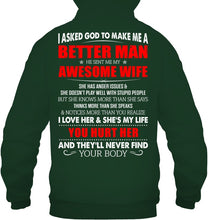 Load image into Gallery viewer, I Asked God To Make Me A Better Man Gift For Wife Hoodie