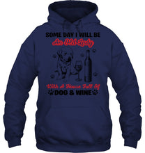 Load image into Gallery viewer, Some Day I Will Be An Old Lady With A House Full Of Dog And Wine Hoodie