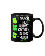 Load image into Gallery viewer, Lovely Clover Smiling I Teach The Cutest Clovers In The Patch St Patrick's Day Gift Mug