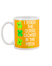 Load image into Gallery viewer, Lovely Clover Smiling I Teach The Cutest Clovers In The Patch St Patrick's Day Gift Mug