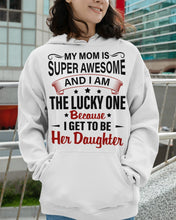 Load image into Gallery viewer, My Moms Is Super Awesome Gift For Daughter Hoodie