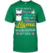 Load image into Gallery viewer, No So Much A Mama Bear More Like A Mama Llama Guys Tee