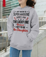 Load image into Gallery viewer, My Moms Is Super Awesome Gift For Daughter Hoodie