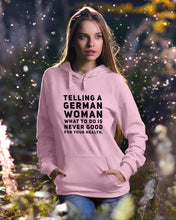 Load image into Gallery viewer, Telling A German Woman What To Do Is Never Good For Your Health Hoodie