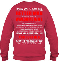 Load image into Gallery viewer, I Asked God To Make Me A Better Man Gift For Wife Sweatshirt