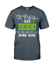 Load image into Gallery viewer, The One Where We Drank Alone St Patrick's Day Gift Guys Tee