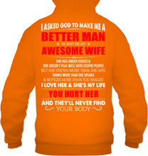 Load image into Gallery viewer, I Asked God To Make Me A Better Man Gift For Wife Hoodie