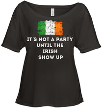 Load image into Gallery viewer, It's Not A Party Until The Irish Show Up Ladies Tee