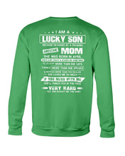 Load image into Gallery viewer, Lucky Son Who Raised By A Freaking Awesome April Mom Sweatshirt