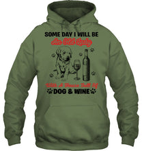 Load image into Gallery viewer, Some Day I Will Be An Old Lady With A House Full Of Dog And Wine Hoodie