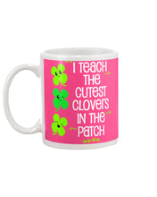 Load image into Gallery viewer, Lovely Clover Smiling I Teach The Cutest Clovers In The Patch St Patrick's Day Gift Mug