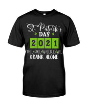 Load image into Gallery viewer, The One Where We Drank Alone St Patrick's Day Gift Guys Tee