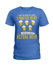 Load image into Gallery viewer, I Like To Have At Least Practice Beer Meaningful Gift Ladies Tee