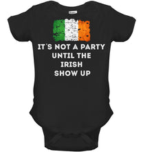 Load image into Gallery viewer, It's Not A Party Until The Irish Show Up Baby Onesie