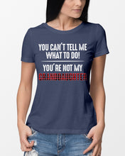 Load image into Gallery viewer, You Can't Tell Me What To Do You're Not My Granddaughter Ladies Tee