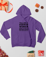 Load image into Gallery viewer, Telling A German Woman What To Do Is Never Good For Your Health Hoodie