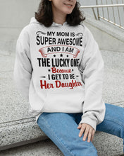Load image into Gallery viewer, My Moms Is Super Awesome Gift For Daughter Hoodie