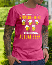 Load image into Gallery viewer, I Like To Have At Least Practice Beer Meaningful Gift Guys Tee