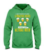 Load image into Gallery viewer, I Like To Have At Least Practice Beer Meaningful Gift Hoodie