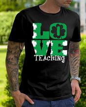 Load image into Gallery viewer, Teaching Love Clover St Patrick's Day Gift Guys Tee