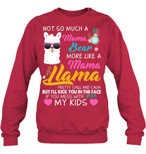 Load image into Gallery viewer, No So Much A Mama Bear More Like A Mama Llama Sweatshirt