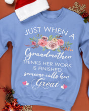Load image into Gallery viewer, Just When A Grandmother Thinks Her Work Is Finished Sweatshirt