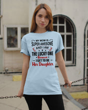 Load image into Gallery viewer, My Moms Is Super Awesome Gift For Daughter Guys Tee