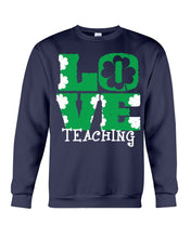 Load image into Gallery viewer, Teaching Love Clover St Patrick's Day Gift Sweatshirt