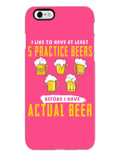 Load image into Gallery viewer, I Like To Have At Least Practice Beer Meaningful Gift Phone case