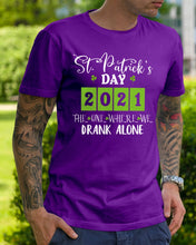 Load image into Gallery viewer, The One Where We Drank Alone St Patrick's Day Gift Guys Tee