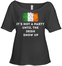 Load image into Gallery viewer, It's Not A Party Until The Irish Show Up Ladies Tee