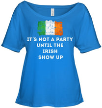 Load image into Gallery viewer, It's Not A Party Until The Irish Show Up Ladies Tee