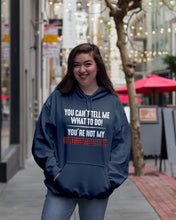 Load image into Gallery viewer, You Can't Tell Me What To Do You're Not My Granddaughter Hoodie