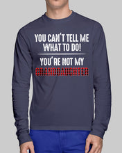 Load image into Gallery viewer, You Can't Tell Me What To Do You're Not My Granddaughter Unisex Long Sleeve