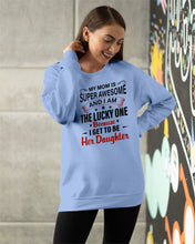 Load image into Gallery viewer, My Moms Is Super Awesome Gift For Daughter Sweatshirt