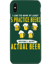 Load image into Gallery viewer, I Like To Have At Least Practice Beer Meaningful Gift Phone case
