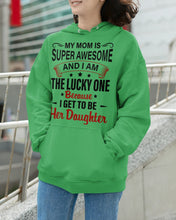 Load image into Gallery viewer, My Moms Is Super Awesome Gift For Daughter Hoodie
