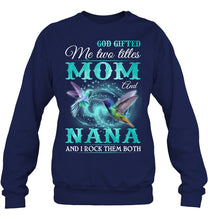 Load image into Gallery viewer, God Gifted Me Two Tittles Mom And Grandma Sweatshirt