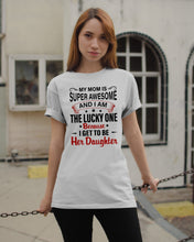 Load image into Gallery viewer, My Moms Is Super Awesome Gift For Daughter Guys Tee